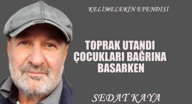TOPRAK UTANDI ÇOCUKLARI BAĞRINA BASARKEN
