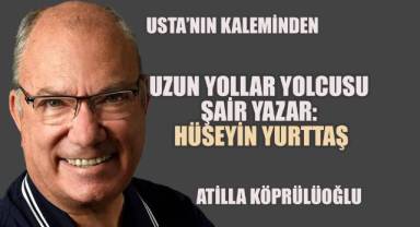 UZUN YOLLAR YOLCUSU ŞAİR YAZAR: HÜSEYİN YURTTAŞ