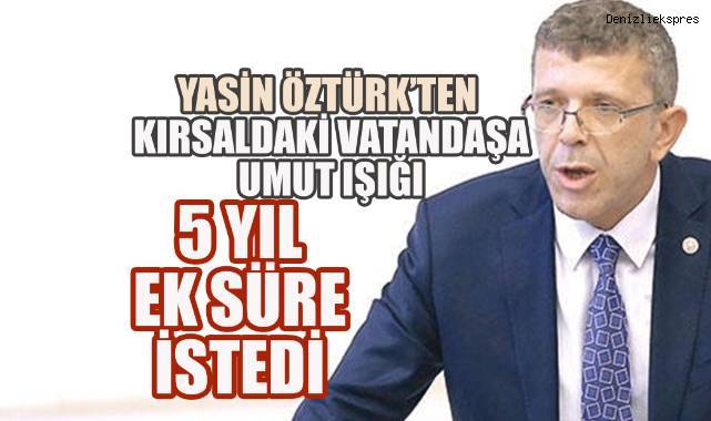 Yasin Öztürk'ten Kırsaldaki İhtiyaç Sahiplerine Ek Süre Umudu