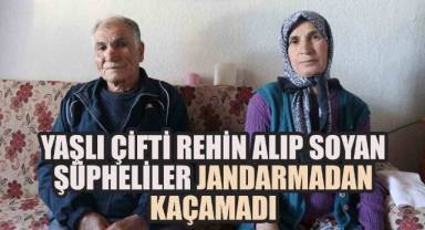 Yaşlı Çifti Rehin Alıp Soyan Şüpheliler Jandarmadan Kaçamadı