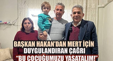 Başkan Ahmet Hakan'dan Mert İçin Duygulandıran Çağrı: