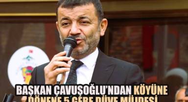 Başkan Çavuşoğlu’ndan Köyüne Dönene 5 Gebe Düve Müjdesi