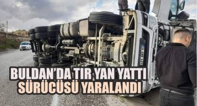 Buldan'da yan yatan tırın sürücüsü yaralandı