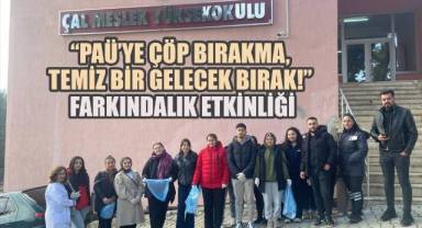 Çal MYO’da “PAÜ’ye Çöp Bırakma, Temiz Bir Gelecek Bırak!” Farkındalık Etkinliği