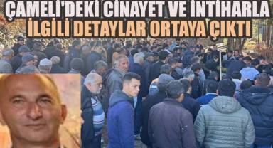 Çameli'deki Cinayet ve İntiharla İlgili Detaylar Ortaya Çıktı