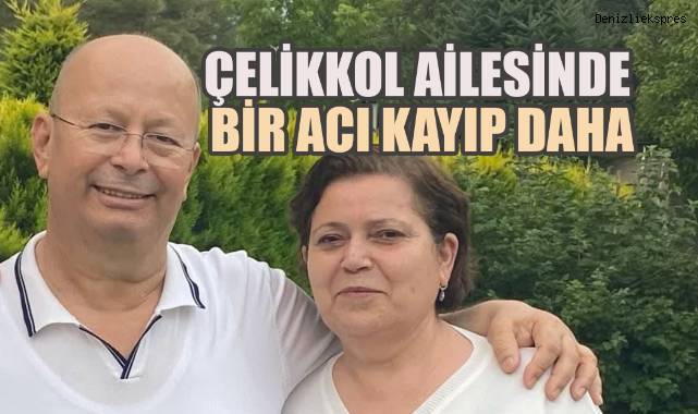 Çelikkol Ailesi Bir Kez Daha Yasta