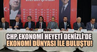 CHP Ekonomi heyeti Denizli'de ekonomi dünyası ile buluştu!