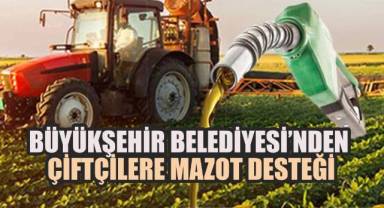 Denizli Büyükşehir Belediyesi’nden Çiftçilere Mazot Desteği