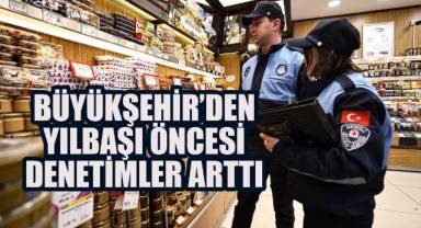 Denizli Büyükşehir’den Yeni Yıl öncesi denetim