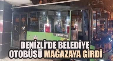 Denizli'de Belediye Otobüsü Mağazaya Girdi