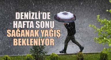 Denizli'de Hafta Sonu Sağanak Yağış Bekleniyor