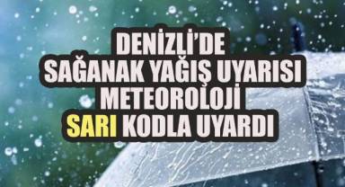 Denizli’de Sağanak Yağış Uyarısı: Meteoroloji Sarı Kodla Uyardı