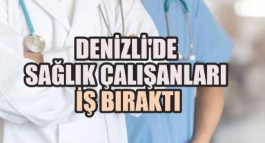 Denizli’de Sağlık Çalışanları 5 Gün Boyunca Grevde