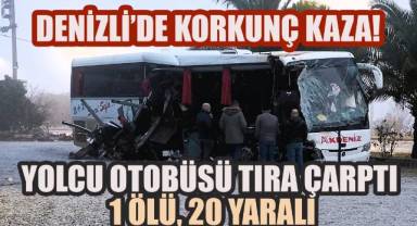 Denizli’de Yolcu Otobüsü Tıra Çarptı: 1 Ölü, 20 Yaralı