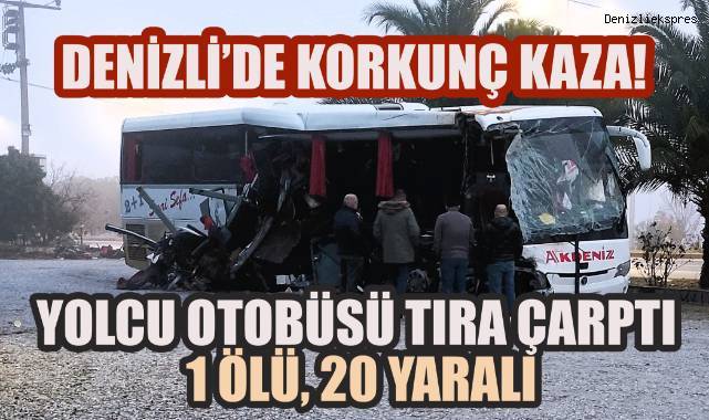 Denizli’de Yolcu Otobüsü Tıra Çarptı: 1 Ölü, 20 Yaralı