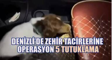 Denizli'de zehir tacirlerine operasyon: 5 tutuklama