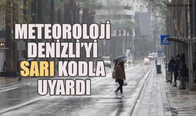 Denizli İçin Kuvvetli Yağış Uyarısı: Sarı Kod Verildi