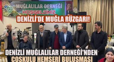 Denizli Muğlalılar Derneği'nden Coşkulu Hemşeri Buluşması
