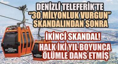 Denizli Teleferik'te İkinci Skandal: Halk İki Yıl Boyunca Büyük Bir Faciadan Şans Eseri Kurtulmuş