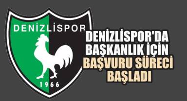Denizlispor'da Başkanlık İçin Başvuru Süreci Başladı