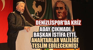 Denizlispor'da Kriz: Aday Çıkmadı, Başkan İstifa Etti, Anahtarlar Valiliğe Teslim Edilecekmiş!