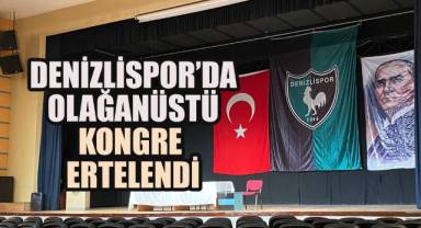 Denizlispor’da Olağanüstü Kongre Ertelendi