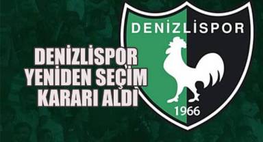 Denizlispor Yeniden Seçim Kararı Aldı
