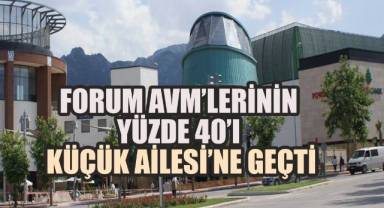 Forum AVM’lerinin Yüzde 40’ı Küçük Ailesi’ne Geçti