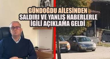 GÜNDOĞDU AİLESİNDEN SALDIRIYA İLİŞKİN AÇIKLAMA: “TEK TARAFLI BİR SALDIRIYDI”