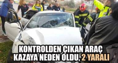 Kontrolden Çıkan Araç Kazaya Neden Oldu: 2 Yaralı