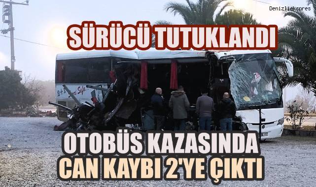 Otobüs Kazasında Can Kaybı 2'ye Çıktı: Sürücü Tutuklandı