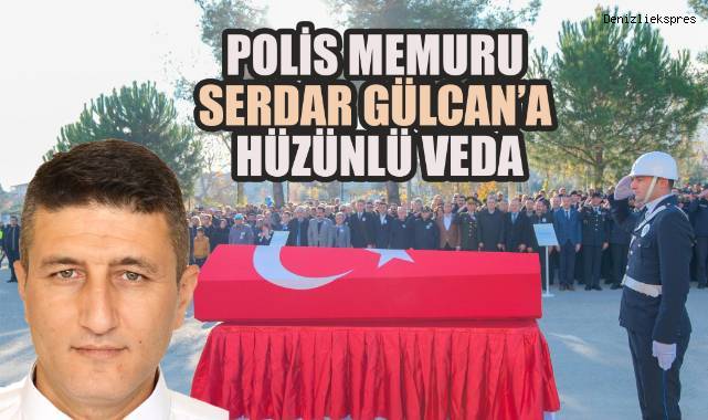Polis Memuru Serdar Gülcan'a Hüzünlü Veda