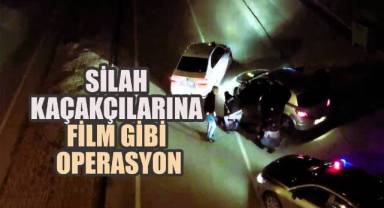 Silah kaçakçılarına film gibi operasyon