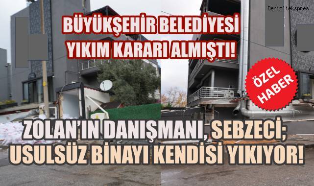 Yıkım Kararı Sonrası Flaş Hamle: Zolan'ın Danışmanı Sebzeci Usulsüz Binayı Kendisi Yıkıyor!