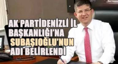 AK Parti Denizli İl Başkanlığı'na Muhammet Subaşıoğlu'nun Adı Belirlendi