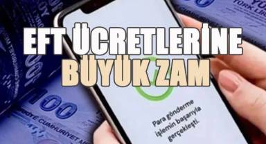 Bankalar Arası EFT Ücretlerine Büyük Zam: Yeni Tarife Açıklandı