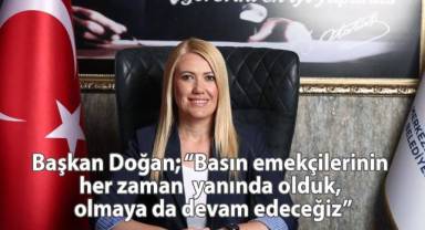 Başkan Doğan; “Basın emekçilerinin her zaman yanında olduk, olmaya da devam edeceğiz”