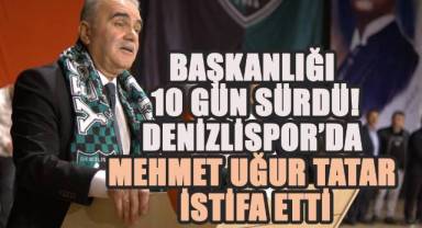 Başkanlığı 10 Gün Sürdü! Denizlispor’da Mehmet Uğur Tatar İstifa Etti