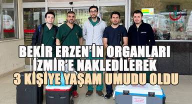 Bekir Erzen’in Organları İzmir’e Nakledilerek 3 Kişiye Yaşam Umudu Oldu