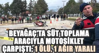 Beyağaç'ta Süt Toplama Aracıyla Motosiklet Çarpıştı: 1 Ölü, 1 Ağır Yaralı