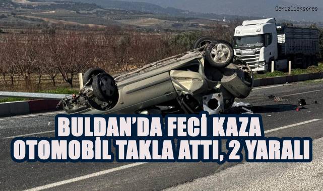 Buldan'da feci kaza: otomobil takla attı, 2 yaralı