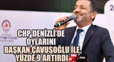 CHP Denizli'de oylarını Başkan Çavuşoğlu ile yüzde 9 artırdı