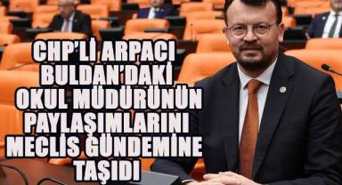 CHP'li Arpacı, Buldan'da bir okul müdürünün paylaşımlarını bakana sordu, 