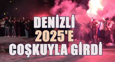 Denizli 2025'e coşkuyla girdi