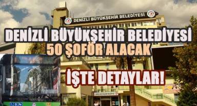 Denizli Büyükşehir Belediyesi’nden 50 Şoför Alımı: İşte Detaylar