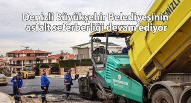 Denizli Büyükşehir Belediyesinin asfalt seferberliği devam ediyor
