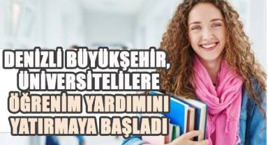 Denizli Büyükşehir, üniversitelilere öğrenim yardımını yatırmaya başladı