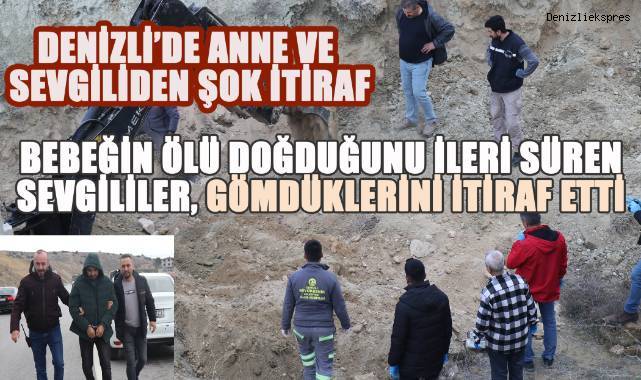 Denizli'de Anne ve Sevgiliden Şok İtiraf: Bebek Ölü Doğdu, Gömdük