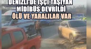 Denizli'de cam fabrikası işçilerini taşıyan minibüs devrildi: Ölü ve yaralılar var