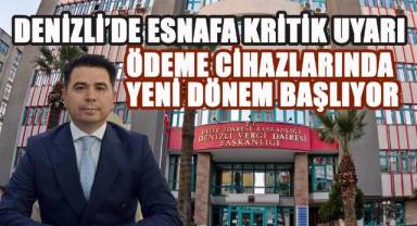 Denizli’de Esnafa Kritik Uyarı; Ödeme Cihazlarında Yeni Dönem Başlıyor!
